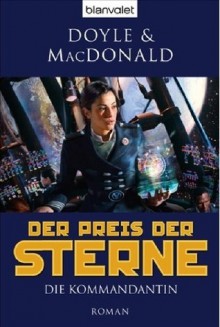 Der Preis der Sterne 1: Die Kommandantin - Debra Doyle, James D. Macdonald, Wolfgang Thon