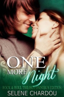 One More Night (Rock & Roll Trilogy Omnibus Collection) - Selene Chardou