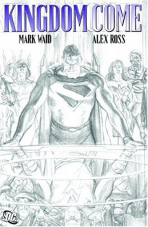 Kingdom Come - Mark Waid, Alex Ross