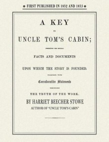 Key to Uncle Tom's Cabin - Harriet Beecher Stowe