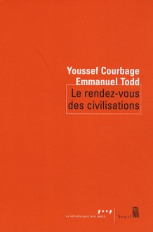 Le rendez vous des civilisations - Emmanuel Todd, Youssef Courbage