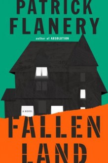 Fallen Land: A Novel - Patrick Flanery