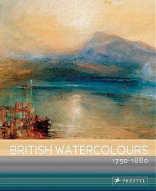 British Watercolours, 1750-1880 - Andrew Wilton, Anne Lyles