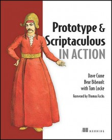 Prototype and Scriptaculous in Action - Dave Crane, Bear Bibeault, Tom Locke, Thomas Fuchs