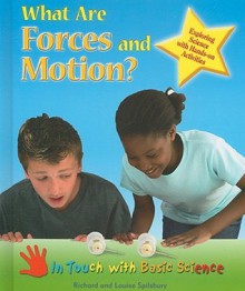 What Are Forces and Motion?: Exploring Science with Hands-On Activities - Richard Spilsbury, Louise Spilsbury