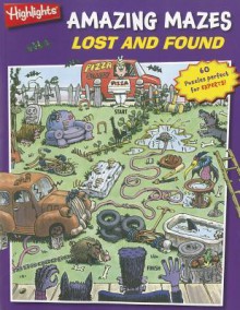 Lost and Found: Highlights Amazing Mazes for Experts - Highlights for Children