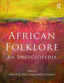 African Folklore: An Encyclopedia - Philip M. Peek