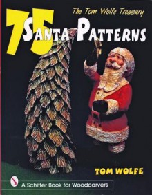 The Tom Wolfe Treasury: 75 Santa Patterns - Tom Wolfe