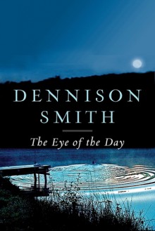 The Eye of the Day - Dennison Smith