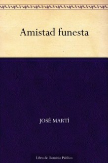 Amistad funesta (Edición de la Biblioteca Virtual Miguel de Cervantes) (Spanish Edition) - José Martí