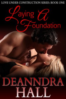 Laying a Foundation (Love Under Construction, Book 1) - Deanndra Hall