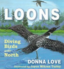 Loons: Diving Birds of the North - Donna Love