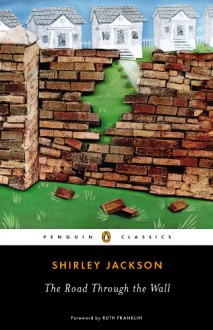 The Road Through the Wall - Shirley Jackson, Ruth Franklin