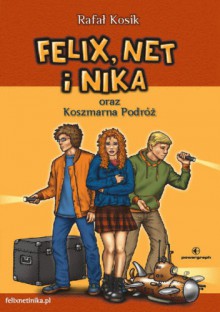 Felix, Net i Nika oraz Koszmarna Podróż - Rafał Kosik