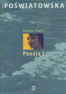 Dzieła. Tom 1. Poezja - Halina Poświatowska