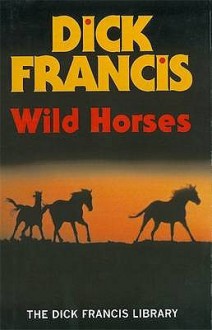 Wild Horses - Dick Francis