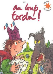 Au loup tordu! - Pef