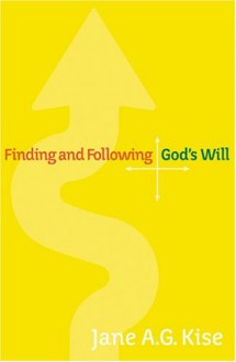 Finding and Following God's Will - Jane A.G. Kise