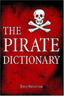 Pirate Dictionary, The - Terry Breverton