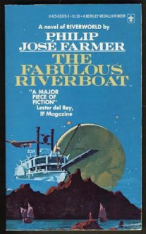 The Fabulous Riverboat (Riverworld 2) - Philip José Farmer