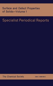 Surface and Defect Properties of Solids - Royal Society of Chemistry, John Meurig Thomas, Royal Society of Chemistry, J M Thomas