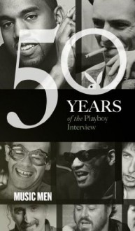 The Playboy Interview: Music Men - Frank Sinatra, Playboy, Frank Zappa, Pete Townshend, Jay-Z, Kanye West Luciano Pavarotti