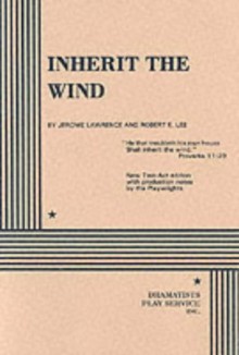 Inherit the Wind - Jerome Lawrence, Robert E. Lee