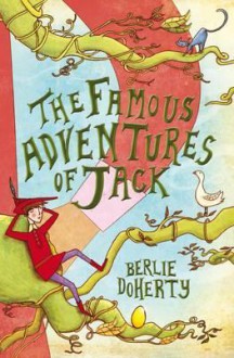 The Famous Adventures of Jack. Berlie Doherty - Berlie Doherty