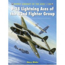 P-38 Lightning Aces of the 82nd Fighter Group - Steve Blake, Chris Davey