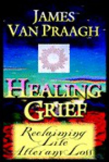 Healing Grief (Audio) - James Van Praagh, Jonathan Marosz