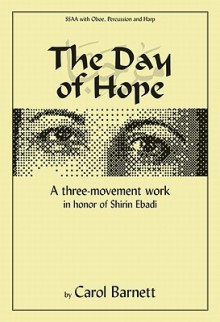 The Day of Hope - Choral/Full Score: A Three-Movement Work in Honor of Shirin Ebadi - Carol Barnett