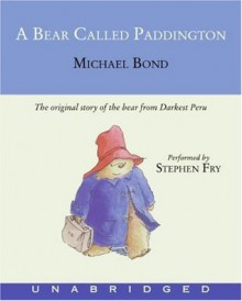 A Bear Called Paddington - Michael Bond, Stephen Fry