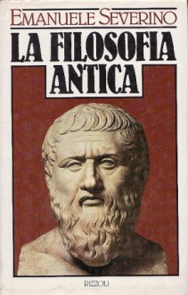 La Filosofia Antica - Emanuele Severino