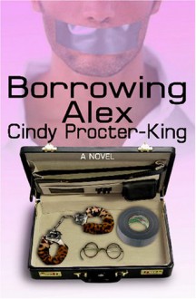 Borrowing Alex - Cindy Procter-King