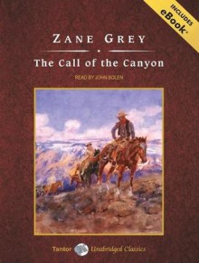 The Call of the Canyon, with eBook - Zane Grey, John Bolen