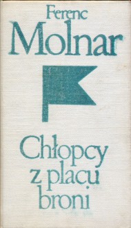 Chłopcy z placu broni - Ferenc Molnár