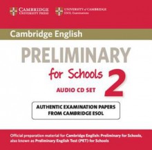 Cambridge English Preliminary for Schools 2 Audio CDs (2): Authentic Examination Papers from Cambridge ESOL - Cambridge ESOL