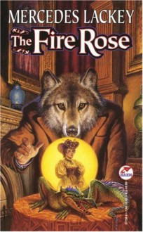 The Fire Rose - Mercedes Lackey