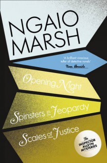 Opening Night: WITH Spinsters in Jeopardy AND Scales of Justice (The Ngaio Marsh Collection) - Ngaio Marsh