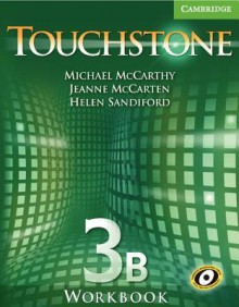 Touchstone Workbook 3B, Vol. 3 - Michael McCarthy, Jeanne McCarten, Helen Sandiford