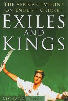 Exiles and Kings: The African Imprint on English Cricket - Richard Jones