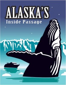 Alaska's Inside Passage - Tom Walker