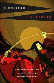 The Dragon Scroll - I.J. Parker