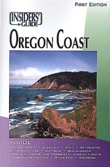 The Insiders' Guide&reg; to the Oregon Coast, 1st - Rachel Dresbeck, Dave Johnson, Rachel Drebeck