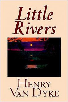 Little Rivers - Henry van Dyke