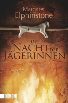 Die Nacht Der Jägerinnen Roman - Margaret Elphinstone, Marion Balkenhol, Susanne Aeckerle