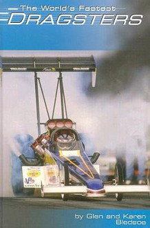 The World's Fastest Dragsters - Glen Bledsoe, Karen Bledsoe