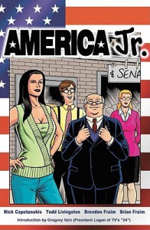 America, Jr.: Volume 1 - Nick Capetanakis, Todd Livingston, Brendon Fraim