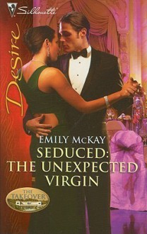 Seduced: The Unexpected Virgin - Emily McKay