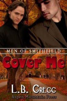 Cover Me (Men of Smithfield) - L.B. Gregg